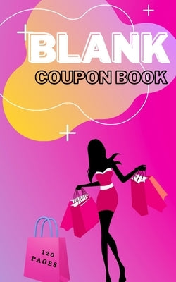 Blank Coupon Book: Booklet of Blank Coupons Templates to Fill In - Notebook of DIY Blank Coupon Vouchers, Fillable Template by Millie Zoes