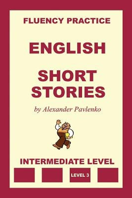 English, Short Stories, Intermediate Level by Pavlenko, Alexander