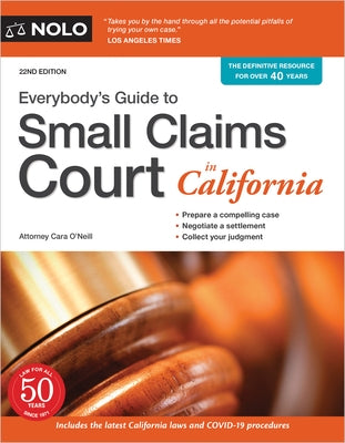 Everybody's Guide to Small Claims Court in California by O'Neill, Cara