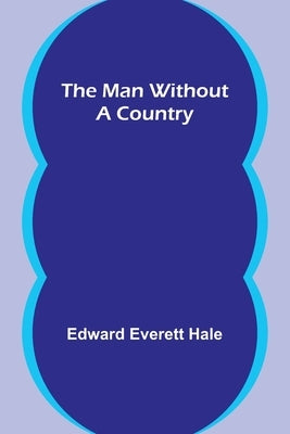 The Man Without a Country by Everett Hale, Edward