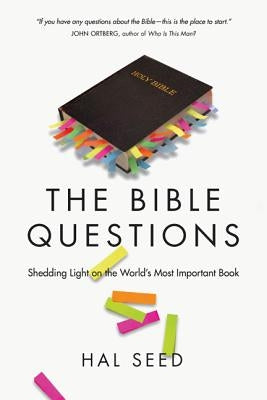 The Bible Questions: Shedding Light on the World's Most Important Book by Seed, Hal