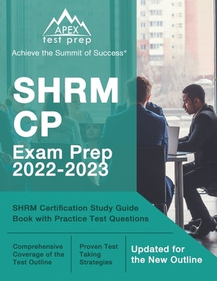 SHRM CP Exam Prep 2022-2023: SHRM Certification Study Guide Book with Practice Test Questions [Updated for the New Outline] by Lanni, Matthew