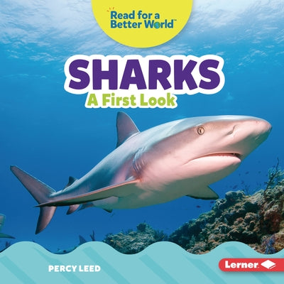 Sharks: A First Look by Leed, Percy