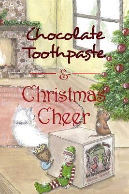 Chocolate Toothpaste & Christmas Cheer by Luke, Kim J.