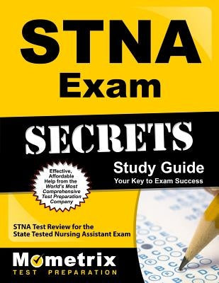 Stna Exam Secrets Study Guide: Stna Test Review for the State Tested Nursing Assistant Exam by Stna Exam Secrets Test Prep