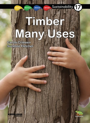 Timber -- Many Uses: Book 17 by Crimeen, Carole