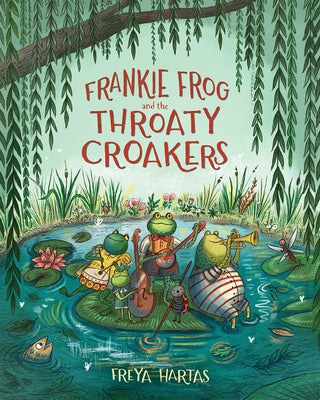 Frankie Frog and the Throaty Croakers by Hartas, Freya