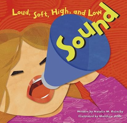 Sound: Loud, Soft, High, and Low by John, Matthew