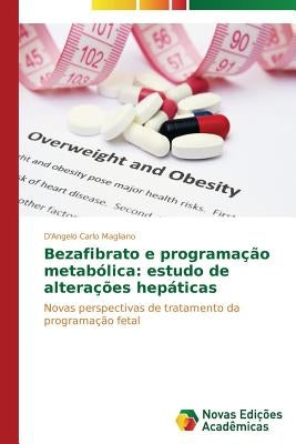 Bezafibrato e programação metabólica: estudo de alterações hepáticas by Magliano d'Angelo Carlo