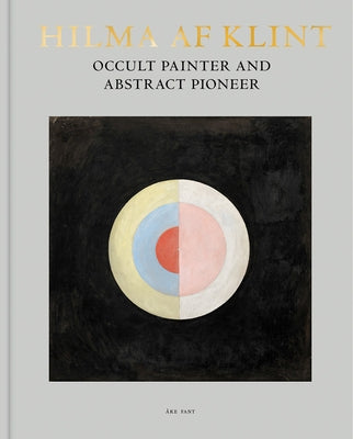Hilma AF Klint: Occult Painter and Abstract Pioneer by Af Klint, Hilma