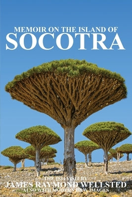 Socotra: Memoir on the Island of Socotra by Wellsted, James