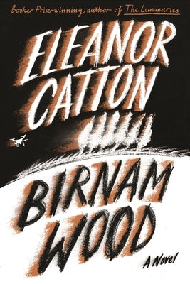 Birnam Wood by Catton, Eleanor