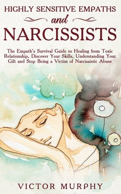Highly Sensitive Empaths and Narcissists: The Empath's Survival Guide to Healing from Toxic Relationship, Discover Your Skills, Understanding Your Gif by Murphy, Victor