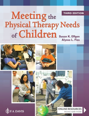 Meeting the Physical Therapy Needs of Children by Effgen, Susan K.