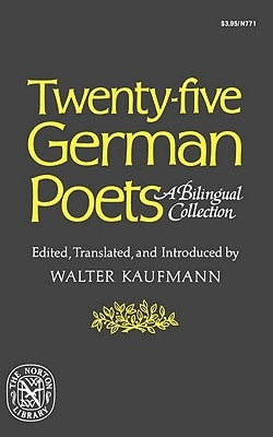 Twenty-Five German Poets: A Bilingual Collection by Kaufmann, Walter Arnold