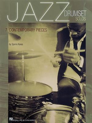 Jazz Drumset Solos: Seven Contemporary Pieces by Karas, Sperie
