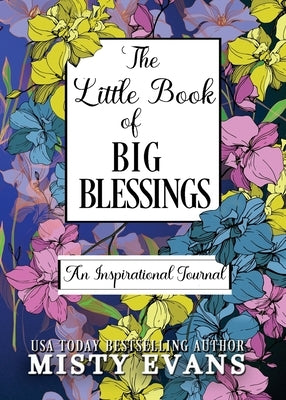 The Little Book of Big Blessings, An Inspirational Journal by Evans, Misty