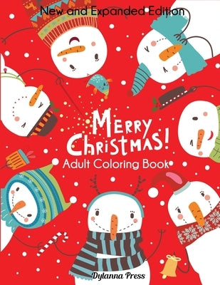 Merry Christmas Adult Coloring Book: New and Expanded Edition, 100 Unique Designs, Ornaments, Christmas Trees, Wreaths, and More by Dylanna Press