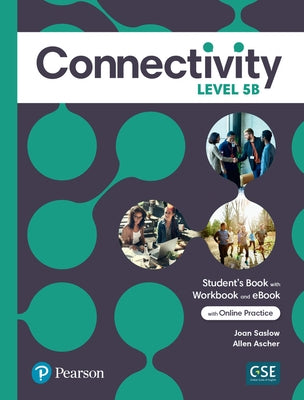 Connectivity Level 5b Student's Book/Workbook & Interactive Student's eBook with Online Practice, Digital Resources and App by Saslow, Joan