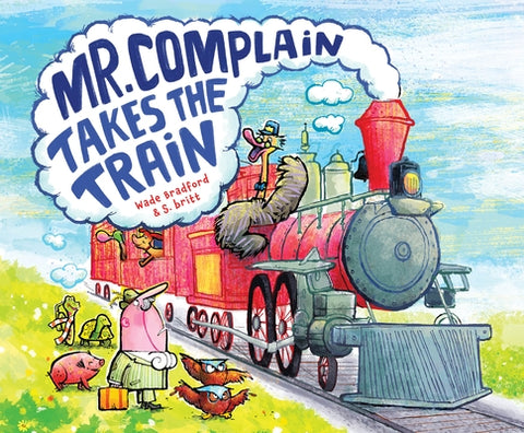 Mr. Complain Takes the Train by Bradford, Wade