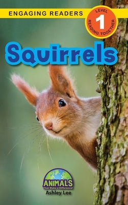 Squirrels: Animals That Make a Difference! (Engaging Readers, Level 1) by Lee, Ashley