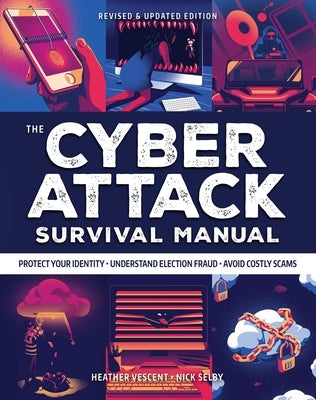 Cyber Attack Survival Manual: From Identity Theft to the Digital Apocalypse: And Everything in Between 2020 Paperback Identify Theft Bitcoin Deep Web by Vescent, Heather