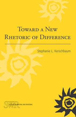 Toward a New Rhetoric of Difference by Kershbaum, Stephanie L.