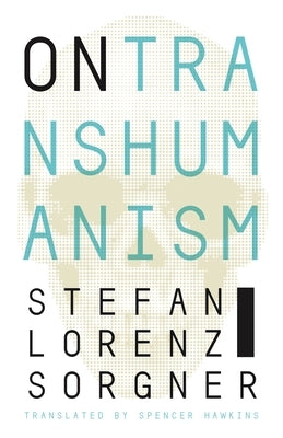 On Transhumanism by Sorgner, Stefan Lorenz