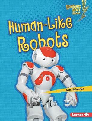 Human-Like Robots by Schaefer, Lola