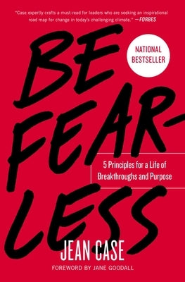 Be Fearless: 5 Principles for a Life of Breakthroughs and Purpose by Case, Jean