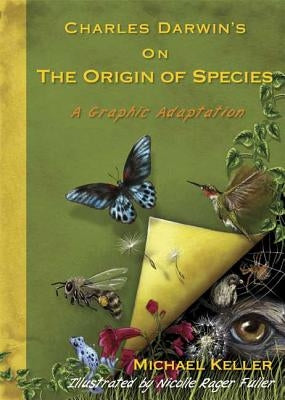 Charles Darwin's on the Origin of Species: A Graphic Adaptation by Keller, Michael