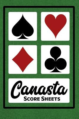 Canasta Score Sheets: 100 Sheets - 6" x 9" - Canasta Score Book by Studios, Scorekeeping