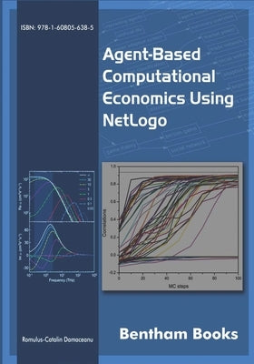 Agent-based Computational Economics using NetLogo by Damaceanu, Romulus Catalin