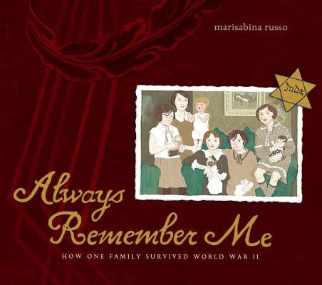 Always Remember Me: How One Family Survived World War II by Russo, Marisabina