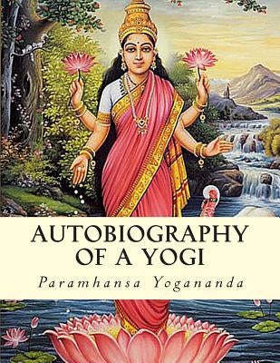 Autobiography of a Yogi by Yogananda, Paramhansa