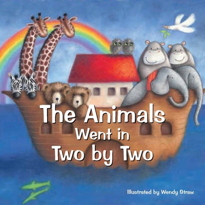 The Animals Went in Two by Two by Straw, Wendy