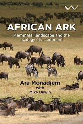 African Ark: Mammals, Landscape and the Ecology of a Continent by Monadjem, Ara