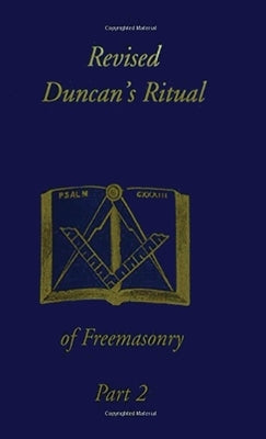 Revised Duncan's Ritual Of Freemasonry Part 2 (Revised) Hardcover by Duncan, Malcolm C.