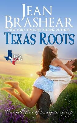 Texas Roots: The Gallaghers of Sweetgrass Springs by Brashear, Jean