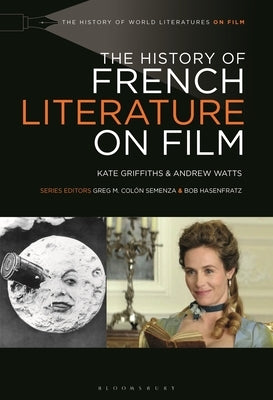 The History of French Literature on Film by Griffiths, Kate