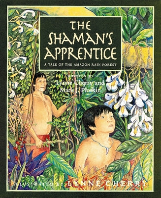 The Shaman's Apprentice: A Tale of the Amazon Rain Forest by Plotkin, Mark J.