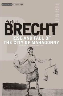 Rise and Fall of the City of Mahagonny by Brecht, Bertolt