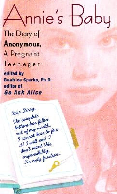 Annie's Baby: The Diary of Anonymous, a Pregnant Teenager by Sparks, Beatrice