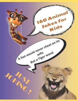 160 Animal Jokes for Kids: Silly kid jokes about animals. Hilarious Jokes, Early reader book, great for ages 8-12 by Publisher, Scof