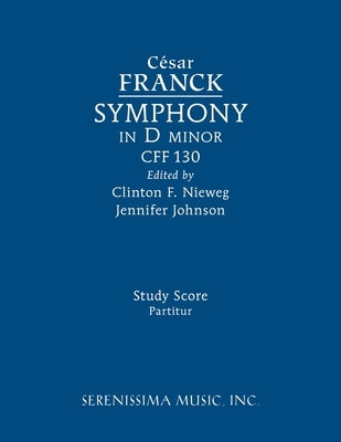Symphony in D minor, CFF 130: Study score by Franck, C&#233;sar
