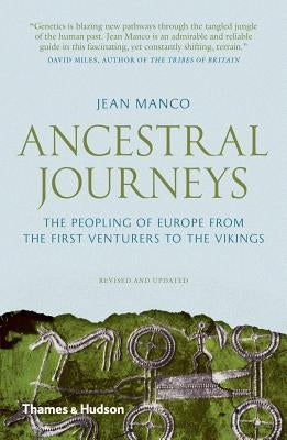 Ancestral Journeys: The Peopling of Europe from the First Venturers to the Vikings by Manco, Jean