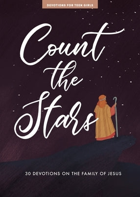 Count the Stars - Teen Girls' Devotional: 30 Devotions on the Family of Jesus Volume 9 by Lifeway Students