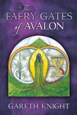 The Faery Gates of Avalon by Knight, Gareth