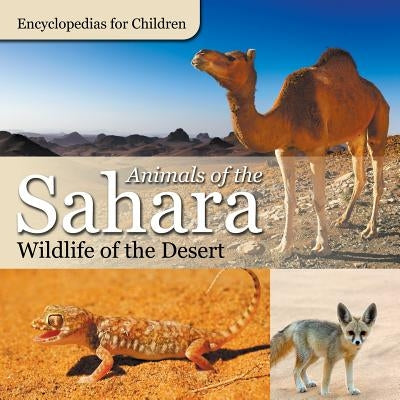 Animals of the Sahara Wildlife of the Desert Encyclopedias for Children by Baby Professor