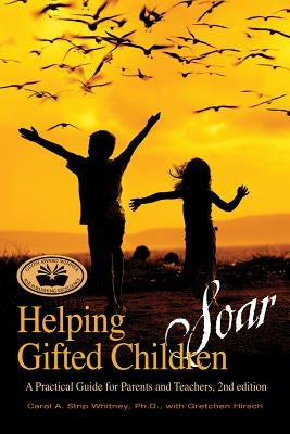 Helping Gifted Children Soar: A Practical Guide for Parents and Teachers (2nd Edition) by Whitney, Carol Strip